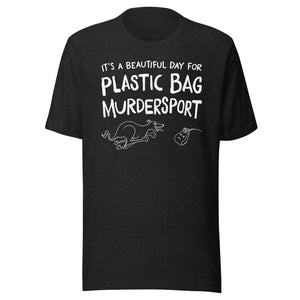 unisex t-shirt: plastic bag murdersport (sighthound version)  (WHITE print)