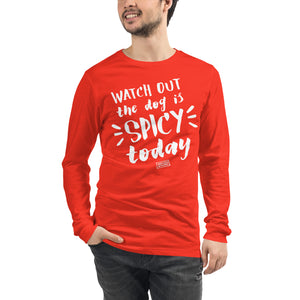 unisex long sleeve: spicy today (and every day)